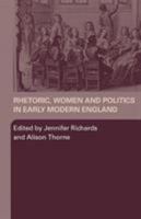 Rhetoric, Women and Politics in Early Modern Wngland 041538527X Book Cover