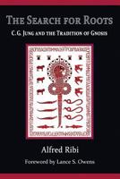 The Search for Roots: C. G. Jung and the Tradition of Gnosis 0615850626 Book Cover