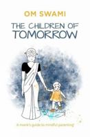 The Children of Tomorrow: A Monks' Guide to Mindful Parenting 9353029341 Book Cover