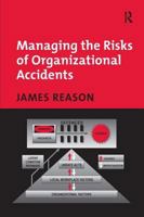Managing the Risks of Organizational Accidents
