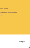 Legal Gazette. Report of Cases: Vol. 1 3382139359 Book Cover