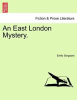 An East London Mystery. VOL. III 1241484279 Book Cover
