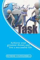 You Are Equal To The Task: Achieve Your Greatest Dream and Live a Successful Life B0BBQHV7NF Book Cover