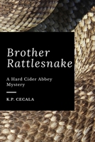 Brother Rattlesnake: A Hard Cider Abbey Mystery 1082589691 Book Cover