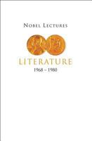 Nobel Lectures in Literature, 1968-1980 (Nobel Lectures, Including Presentation Speeches and Laureate) 9810211759 Book Cover