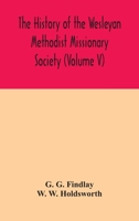 The history of the Wesleyan Methodist Missionary Society 9354045898 Book Cover