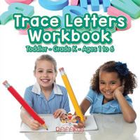 Trace Letters Workbook Toddler-Grade K - Ages 1 to 6 1683776402 Book Cover