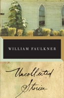 Uncollected Stories of William Faulkner 0375701095 Book Cover