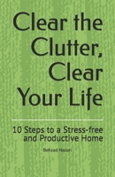 Clear the Clutter, Clear Your Life: 10 Steps to a Stress-free and Productive Home B0DVRG1RCB Book Cover
