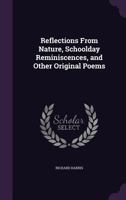 Reflections From Nature, School Day Reminiscences, And Other Original Poems 1120689333 Book Cover