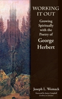 Working it Out: Growing Spiritually with the Poetry of George Herbert 1613221142 Book Cover