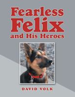 Fearless Felix and His Heroes 1480870978 Book Cover