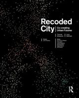 Recoded City: Co-Creating Urban Futures 1138819808 Book Cover