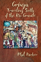 Gringos Traveling South of the Rio Grande B0GPH5G136 Book Cover