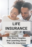Life Insurance: The Story Couples And Learning About The Life Insurance: Family Life Insurance B095988HMG Book Cover