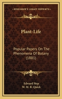 Plant-life; Popular Papers on the Phenomena of Botany 0548835802 Book Cover