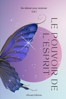 Le pouvoir de l'esprit: Se relever pour avancer vol.1 B0C1JH4BYV Book Cover