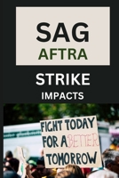 SAG- AFTRA STRIKE IMPACTS: The economic Implications of the actors and writers strike B0C9SFXJCH Book Cover