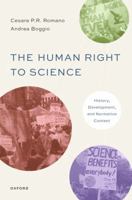 The Human Right to Science: History, Development, and Normative Content 0197768997 Book Cover