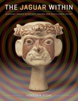 The Jaguar Within: Shamanic Trance in Ancient Central and South American Art 1477329218 Book Cover