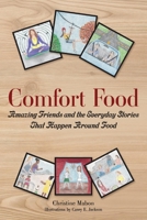 Comfort Food: Amazing Friends and the Everyday Stories That Happen Around Food 1733830804 Book Cover
