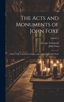 The Acts and Monuments of John Foxe: With a Life of the Martyrologist, and Vindication of the Work; Volume 4 1021404489 Book Cover