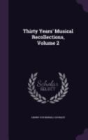 Thirty Years' Musical Recollections 1437350429 Book Cover