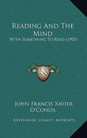 Reading and the Mind: With Something to Read 1437080480 Book Cover