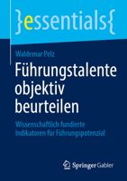 Führungstalente objektiv beurteilen: Wissenschaftlich fundierte Indikatoren für Führungspotenzial (essentials) (German Edition) 3658463562 Book Cover