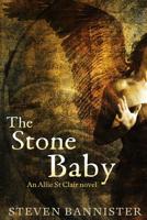The Stone Baby: The sixth Allie St Clair Fantasy Thriller 1978453620 Book Cover