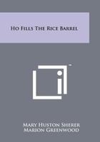 Ho Fills the Rice Barrel 1014502993 Book Cover