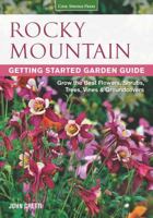 Rocky Mountain Getting Started Garden Guide: Grow the Best Flowers, Shrubs, Trees, Vines & Groundcovers 159186433X Book Cover