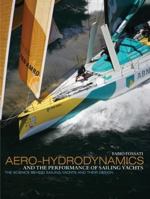 Aero-Hydrodynamics and the Performance of Sailing Yachts: The Science Behind Sailboats and Their Design 1408113384 Book Cover