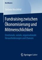 Fundraising Zwischen �konomisierung Und Mitmenschlichkeit: Emotionale, Soziale, Organisationale Herausforderungen Und Chancen 365820947X Book Cover