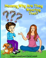 Mommy Why Are They Wearing That? 0692145613 Book Cover