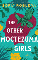 The Other Moctezuma Girls: A Novel 1662532504 Book Cover