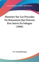 Memoire Sur Les Procedes De Boisement Qui Doivent Etre Suivis En Sologne (1866) 1120423686 Book Cover