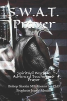 S.W.A.T. Prayer: Spiritual Warfare Advanced Teachings & Prayer B08929ZBH3 Book Cover