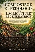 Compostage et pédologie pour l'agriculture régénératrice: Transformer les déchets en terres fertiles et cultiver des plantes à haut rendement sans intrants de synthèse (French Edition) B0H9BXP7NJ Book Cover