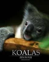 Koalas: Zen in Fur, Bw Edition 0976469871 Book Cover