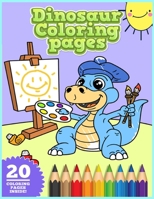 Dinosaur Coloring Pages: Great Gift for Boys & Girls, Ages 4-8 - Cute and Fun Dinosaurs Printable Coloring Book for Kids & Toddlers - Childrens B08F6M5KZL Book Cover