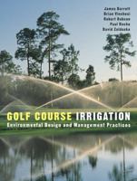 Golf Course Irrigation: Environmental Design and Management Practices 047114830X Book Cover