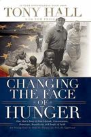 Changing the Face of Hunger: The Story of How Liberals, Conservatives, Republicans, Democrats, and People of Faith are Joining Forces in a New Movement to Help the Hungry, the Poor, and the Oppressed 0849900506 Book Cover