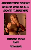 Barb Wants more Orgasms with Stan before She gets Engaged to Another Man (The Adventures of Stan) B0FDXYLR19 Book Cover