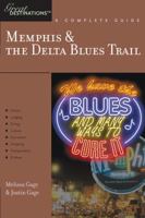 Memphis & the Delta Blues Trail: A Complete Guide (Great Destinations) 1581571011 Book Cover