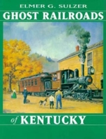 Ghost Railroads of Kentucky 0253334845 Book Cover