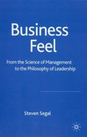 Business Feel: From the Science of Management to the Philosophy of Leadership 1403935920 Book Cover