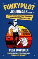 FunkyPilot Journals: A Pilot’s Journey from Flight Deck Chaos to A Highly Questionable Flight School B0GPDL5K1B Book Cover