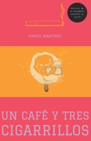 UN CAFÉ Y TRES CIGARRILLOS: Relatos de un misógino asesino en serie B0BHKT9ZMJ Book Cover