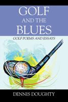 Golf and the Blues: Golf Poems and Essays 1478794771 Book Cover